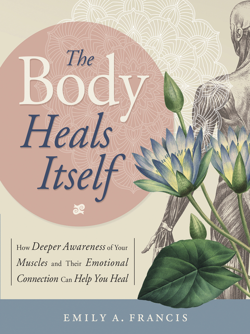 Title details for The Body Heals Itself by Emily A. Francis - Available